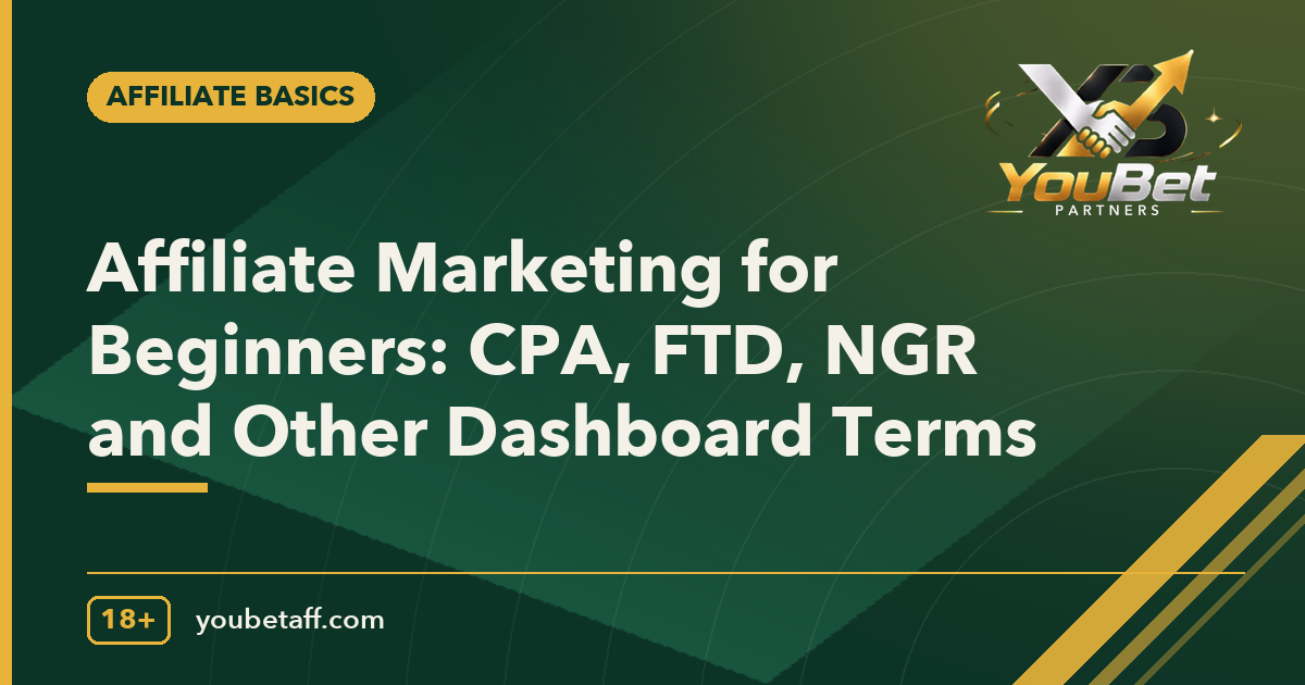 Affiliate Marketing for Beginners: CPA, FTD, NGR and Other Dashboard Terms